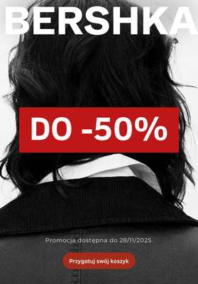 Bershka - gazetka promocyjna Do -50% na wybrane produkty od piątku 28.11 do piątku 28.11