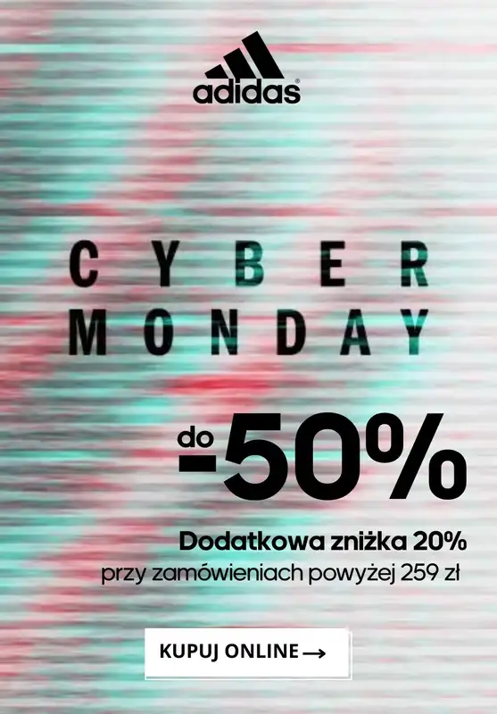 BLACK FRIDAY - gazetka promocyjna Adidas | Do -50% na Cyber Monday, -20% za min. 259 zł od poniedziałku 01.12 do poniedziałku 01.12