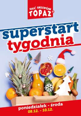 TOPAZ - gazetka promocyjna Superstart tygodnia od poniedziałku 08.12 do środy 10.12