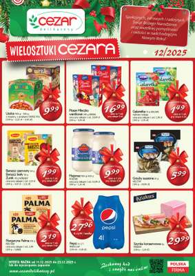 CEZAR Delikatesy - gazetka promocyjna Gazetka od czwartku 11.12 do wtorku 23.12