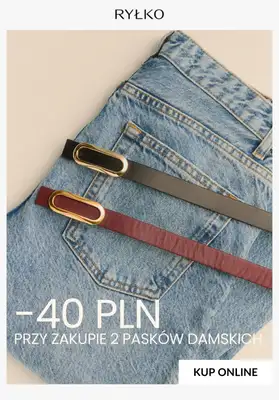 Ryłko - gazetka promocyjna -40 PLN przy zakupie 2 pasków damskich od czwartku 11.12 