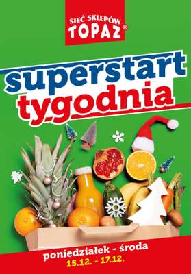 TOPAZ - gazetka promocyjna Superstart tygodnia od poniedziałku 15.12 do środy 17.12