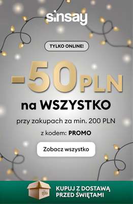 Sinsay - gazetka promocyjna -50 PLN przy zakupach za min. 200 PLN od wtorku 16.12 