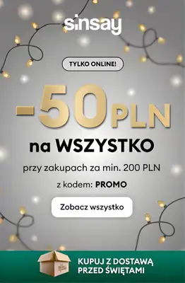 Sinsay - gazetka promocyjna -50 PLN przy zakupach za min. 200 PLN od wtorku 16.12 