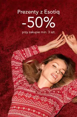 Prezenty - gazetka promocyjna Esotiq | -50% przy zakupie min. 3 szt. od poniedziałku 17.11 do wtorku 23.12