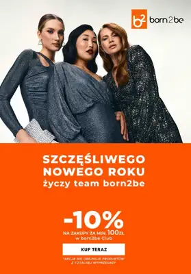 Born2be - gazetka promocyjna -10% na zakupy za min.100zł od wtorku 30.12 do piątku 02.01