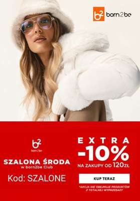 Born2be - gazetka promocyjna -10% przy zakupach za min. 120 zł od środy 21.01 do czwartku 22.01