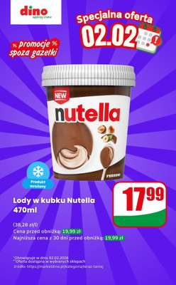 Dino - gazetka promocyjna Lody w kubku Nutella - oferta na 02.02 | Promocje spoza gazetki od poniedziałku 02.02 do poniedziałku 02.02