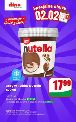 Dino - gazetka promocyjna Lody w kubku Nutella - oferta na 02.02 | Promocje spoza gazetki od poniedziałku 02.02 do poniedziałku 02.02