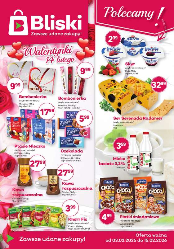 Bliski - gazetka promocyjna Gazetka od wtorku 03.02 do niedzieli 15.02