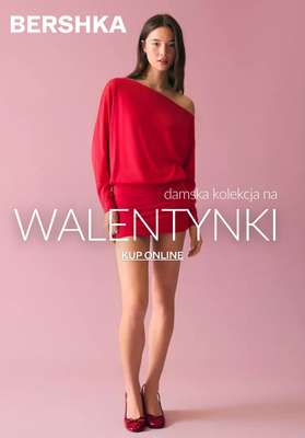 Bershka - gazetka promocyjna Damska kolekcja na WALENTYNKI od środy 04.02 