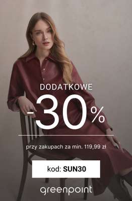 Greenpoint - gazetka promocyjna -30% na wszystko przy zakupach za min. 119,99 zł od soboty 07.02 do poniedziałku 09.02
