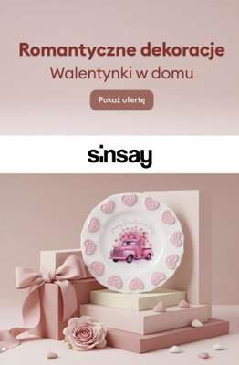 Sinsay - gazetka promocyjna Romantyczne dekoracje na WALENTYNKI od poniedziałku 09.02 