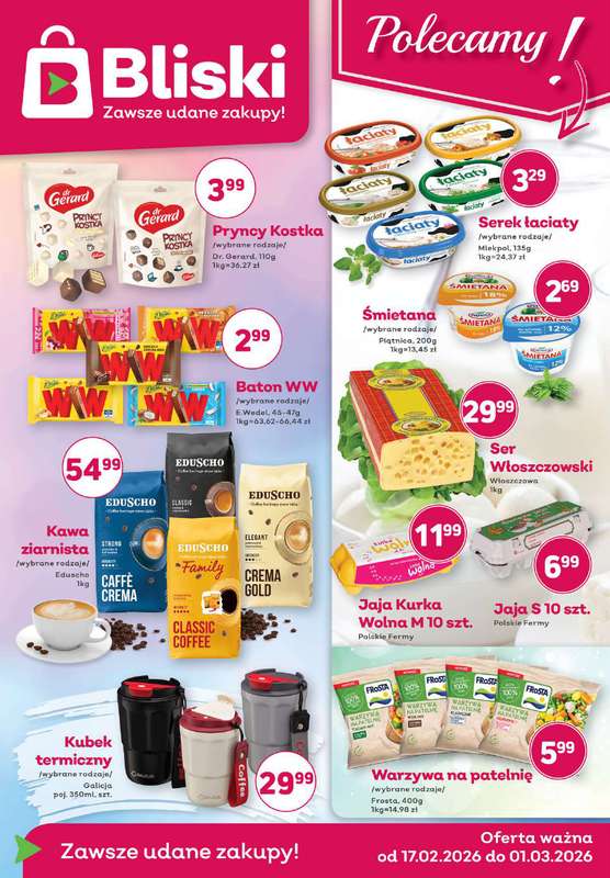Bliski - gazetka promocyjna Gazetka od wtorku 17.02 do niedzieli 01.03