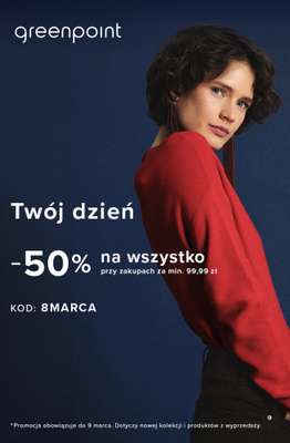 Greenpoint - gazetka promocyjna -50% na WSZYSTKO przy zakupach za min. 99,99 zł od piątku 27.02 do poniedziałku 09.03