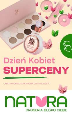 Drogerie Natura - gazetka promocyjna SUPERCENY na Dzień Kobiet od czwartku 05.03 do wtorku 17.03