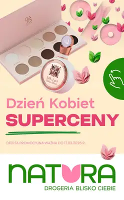 Drogerie Natura - gazetka promocyjna SUPERCENY na Dzień Kobiet od czwartku 05.03 do wtorku 17.03