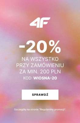 4F - gazetka promocyjna -20% na WSZYSTKO przy zamówieniu od 200 zł od piątku 06.03 do niedzieli 08.03
