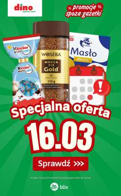 Dino - gazetka promocyjna Specjalna oferta na 16.03.2026 - promocje spoza gazetki od poniedziałku 16.03 do poniedziałku 16.03