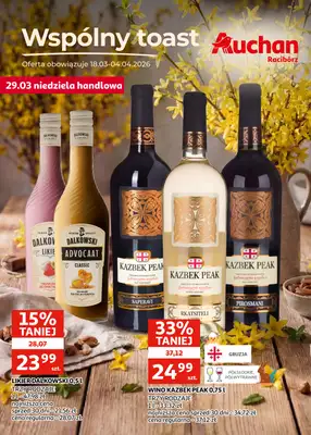 Auchan - gazetka promocyjna Gazetka Racibórz I Wspólny toast od środy 18.03 do soboty 04.04