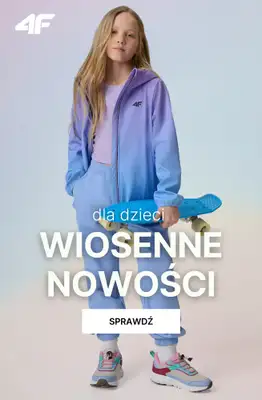 4F - gazetka promocyjna Nowości dla dzieci na wiosnę – od 29,99 zł od środy 18.03 