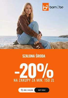 Born2be - gazetka promocyjna -20% na zakupy za min. 150 zł od środy 25.03 do czwartku 26.03