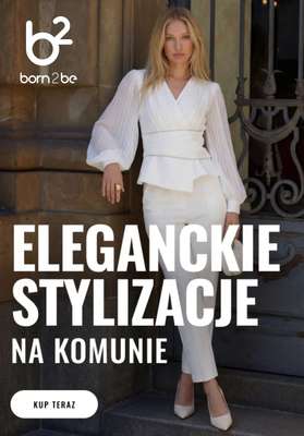 Born2be - gazetka promocyjna Eleganckie stylizacje na komunię od piątku 27.03 do środy 08.04