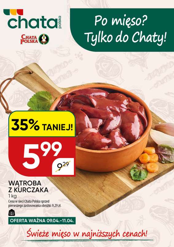 Chata Polska - gazetka promocyjna Po mięso? Tylko do Chaty! 9.04-11.04  do soboty 11.04