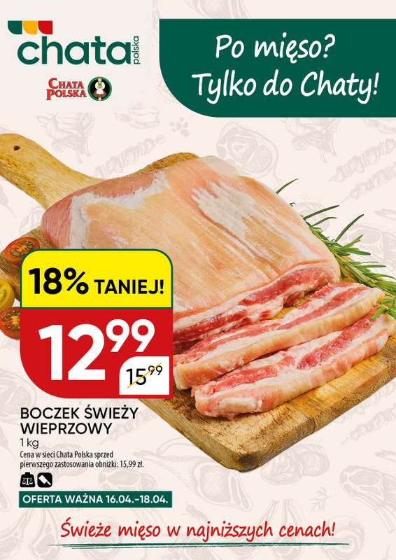 Chata Polska - gazetka promocyjna Po mięso? Tylko do Chaty! 16.04-18.04  do soboty 18.04