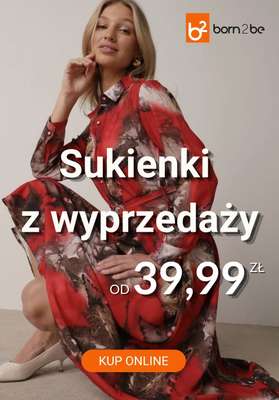 Born2be - gazetka promocyjna Wyprzedaż - sukienki od 39,99 zł od wtorku 31.03 do poniedziałku 13.04