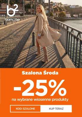 Born2be - gazetka promocyjna -25% na wybrane produkty od środy 15.04 do czwartku 16.04