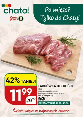 Chata Polska - gazetka promocyjna Po mięso? Tylko do Chaty! 27-29.04  do środy 29.04