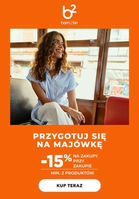 Born2be - gazetka promocyjna -15% na zakupy przy zakupie 2 produktów od czwartku 16.04 do środy 22.04