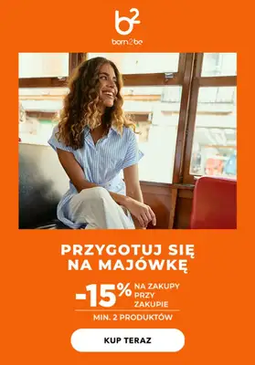 Born2be - gazetka promocyjna -15% na zakupy przy zakupie 2 produktów od czwartku 16.04 do środy 22.04