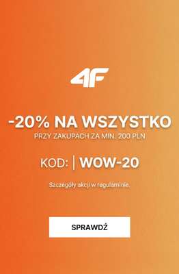 4F - gazetka promocyjna -20% na wszystko od 200 zł od czwartku 16.04 do środy 22.04