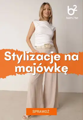 Born2be - gazetka promocyjna Stylizacje na majówkę od środy 22.04 do środy 29.04