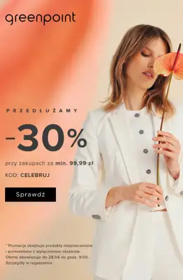 Greenpoint - gazetka promocyjna Dodatkowe -30% przy zakupach za min. 99,99 zł od środy 22.04 do wtorku 28.04