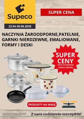 Supeco - gazetka promocyjna Naczynia żaroodporne, patelnie, garnki, formy, deski od środy 22.04 do wtorku 30.06