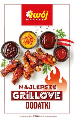 Twój Market - gazetka promocyjna Najlepsze Grillove Dodatki od czwartku 23.04 do poniedziałku 27.04