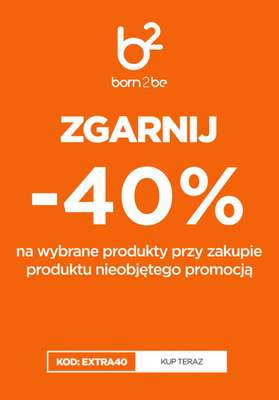 Born2be - gazetka promocyjna - 40% na wybrane produkty przy zakupie produktu nieobjętego promocją od czwartku 23.04 do czwartku 30.04