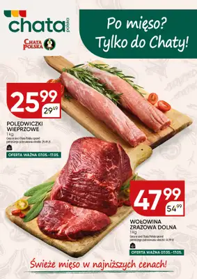 Chata Polska - gazetka promocyjna Po mięso? Tylko do Chaty! 07-17.05  do niedzieli 17.05