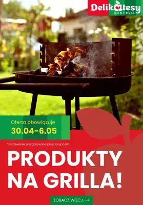 Delikatesy Centrum - gazetka promocyjna Produkty na GRILLA! od czwartku 30.04 do środy 06.05