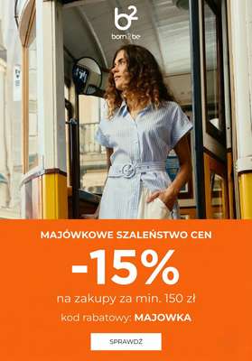 Born2be - gazetka promocyjna -15% za zakupy za min. 150 zł od czwartku 30.04 do wtorku 05.05