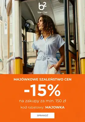 Born2be - gazetka promocyjna -15% za zakupy za min. 150 zł od czwartku 30.04 do wtorku 05.05