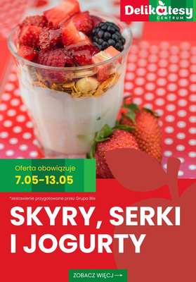 Delikatesy Centrum - gazetka promocyjna Skyry, serki i jogurty - sprawdź promocje! od czwartku 07.05 do środy 13.05
