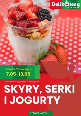 Delikatesy Centrum - gazetka promocyjna Skyry, serki i jogurty - sprawdź promocje! od czwartku 07.05 do środy 13.05