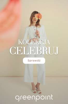 Greenpoint - gazetka promocyjna Eleganckie stylizacje na wyjątkowe okazje od czwartku 07.05 