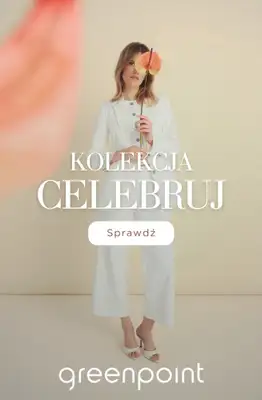 Greenpoint - gazetka promocyjna Eleganckie stylizacje na wyjątkowe okazje od czwartku 07.05 