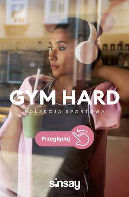 Sinsay - gazetka promocyjna GYM HARD - kolekcja sportowa od soboty 09.05 