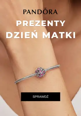 Dzień Matki - gazetka promocyjna Pandora | Prezenty dla Mamy od wtorku 12.05 